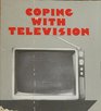 Coping With Television