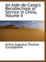 An AidedeCamp's Recollections of Service in China Volume II