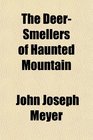 The Deer-Smellers of Haunted Mountain
