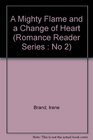 A Mighty Flame and a Change of Heart (Romance Reader Series : No 2)