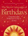 The Secret Language of Birthdays Unique Personality Guides for Every Day of the Year