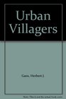 Urban Villagers Group and Class in the Life of ItalianAmericans