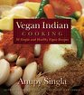Vegan Indian Cooking Fifty Simple and Healthy Vegan Recipes