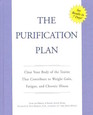 The Purification Plan Clear Your Body of the Toxins That Contribute to Weight Gain Fatigue and Chronic Illness