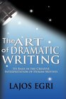The Art Of Dramatic Writing Its Basis In The Creative Interpretation Of Human Motives