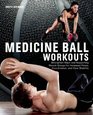 Medicine Ball Workouts Strengthen Major and Supporting Muscle Groups for Increased Power Coordination and Core Stability