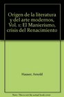 Origen de la literatura y del arte modernos Vol 1 El Manierismo crisis del Renacimiento