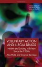 Voluntary Action and Illegal Drugs Health and Society in Britain Since the 1960s