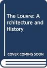 The Louvre Architecture and History