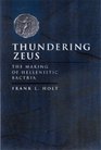 Thundering Zeus The Making of Hellenistic Bactria