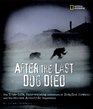 After the Last Dog Died : The True-Life, Hair-Raising Adventure of Douglas Mawson's 1912 Antarctic Expedition