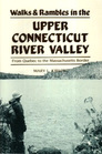 Walks and Rambles in the Upper Connecticut River Valley From Quebec to the Massachusetts Border  Rambles Guide
