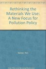 Rethinking the Materials We Use A New Focus for Pollution Policy