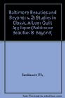 Baltimore Beauties and Beyond Studies in Classic Album Applique