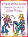 Groovy Songs of the 60s Arranged for All Harps