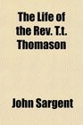 The Life of the Rev Tt Thomason