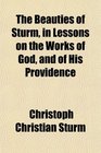 The Beauties of Sturm in Lessons on the Works of God and of His Providence