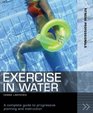 Exercise in Water A Complete Guide to Progressive Planning and Instruction
