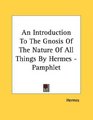 An Introduction To The Gnosis Of The Nature Of All Things By Hermes  Pamphlet