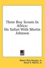 Three Boy Scouts In Africa On Safari With Martin Johnson
