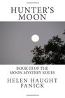 Hunter's Moon Book III of the Moon Mystery Series
