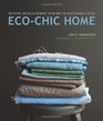 Eco Chic Home Rethink Reuse and Remake Your Way to Sustainable Style