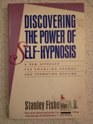 Discovering the Power of SelfHypnosis A New Approach for Enabling Change and Promoting Healing