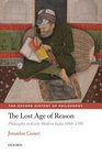 The Lost Age of Reason Philosophy in Early Modern India 14501700