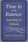 Time is of the Essence Learning in Schools