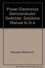 Power Electronics Semiconductor Switches  Solutions manual Second Edition
