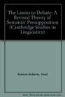 The Limits to Debate  A Revised Theory of Semantic Presupposition