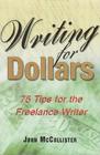 Writing for Dollars 75 Tips for the Freelance Writer