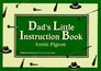 Dad's Little Instruction Book