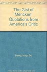 The Gist of Mencken Quotations from America's Critic