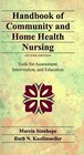 Handbook of Community and Home Health Nursing Tools for Assessment Intervention and Education