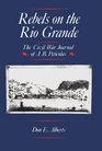 Rebels on the Rio Grande: The Civil War Journal of A.B. Peticolas