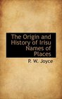 The Origin and History of Irisu Names of Places