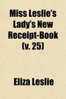 Miss Leslie's Lady's New ReceiptBook