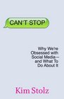 Can't Stop: Why We're Obsessed with Social Media--And What to Do About It