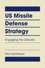 US Missile Defense Strategy Engaging the Debate