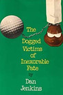 The Dogged Victims of Inexorable Fate