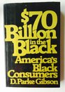 70 billion in the Black America's Black consumers