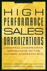 High Performance Sales Organizations Creating Competitive Advantage in the Global Marketplace