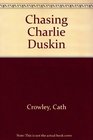 Chasing Charlie Duskin