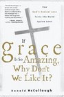 If Grace Is So Amazing Why Don't We Like It