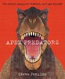 Apex Predators The World's Deadliest Hunters Past and Present