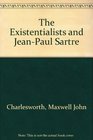 The Existentialists and JeanPaul Sartre