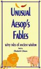 Unusual Aesop's Fables Witty Tales of Ancient Wisdom