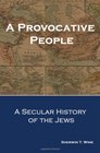 A Provocative People A Secular History of the Jews