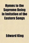 Hymns to the Supreme Being in Imitation of the Eastern Songs